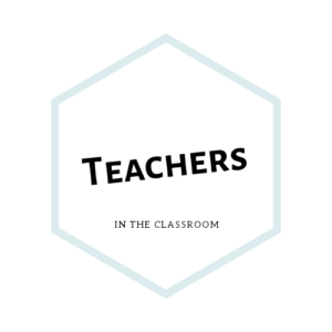 A teal hexagon which reads Teachers, in the classroom. Click here for more information.